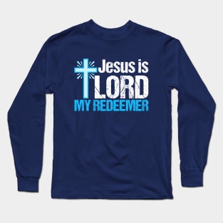 Jesus is Lord My Redeemer Long Sleeve T-Shirt